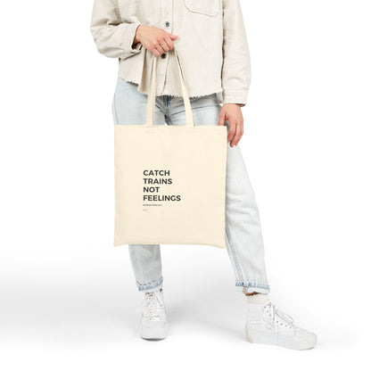 Catch Trains Not Feelings Tote Bag